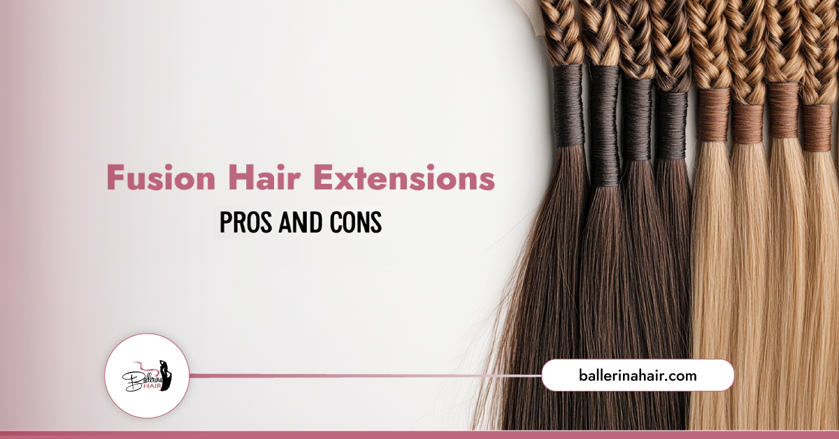 Fusion Hair Extensions Pros and Cons